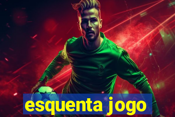 esquenta jogo