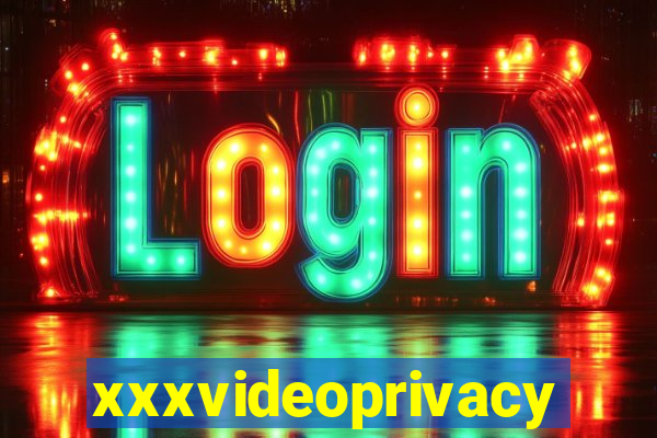 xxxvideoprivacy