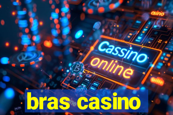 bras casino