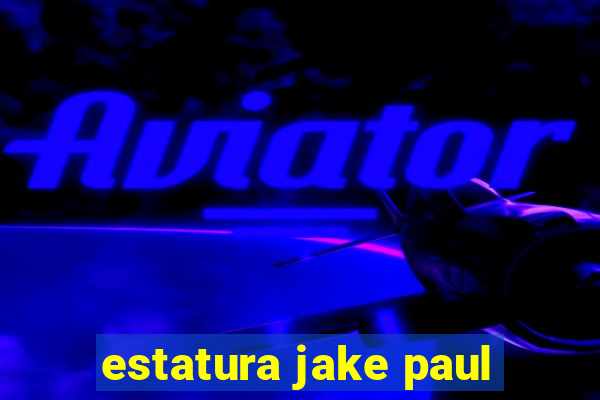 estatura jake paul