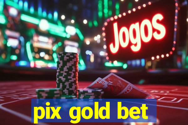 pix gold bet