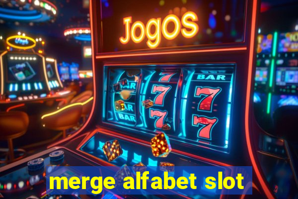 merge alfabet slot