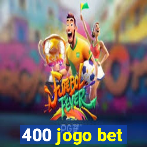 400 jogo bet