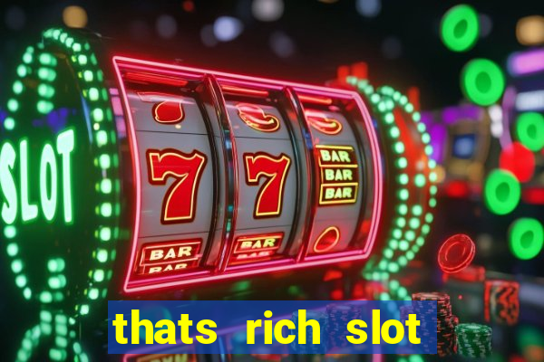 thats rich slot free play