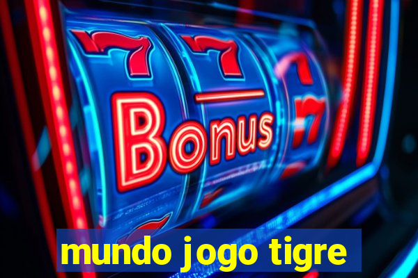 mundo jogo tigre