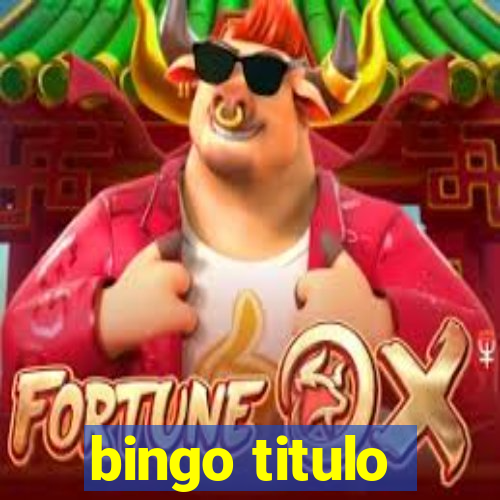 bingo titulo