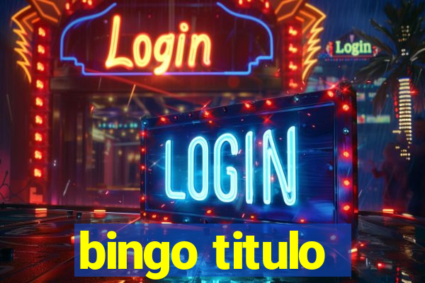 bingo titulo