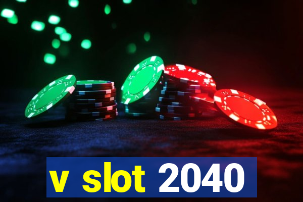 v slot 2040