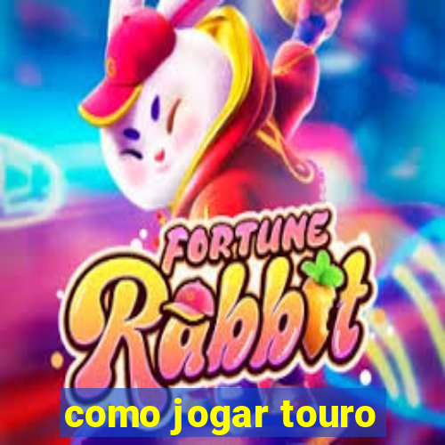 como jogar touro