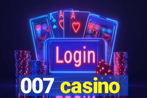 007 casino