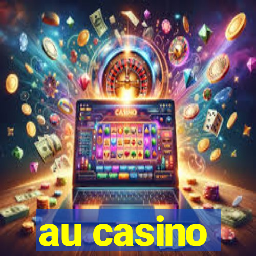 au casino