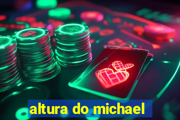 altura do michael