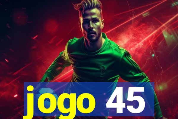 jogo 45