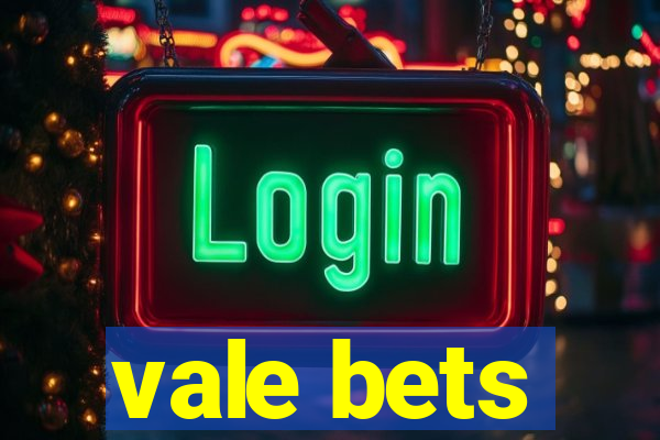 vale bets