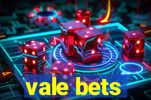 vale bets