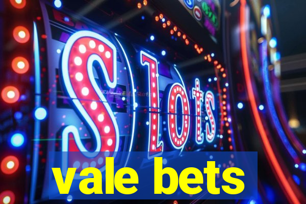 vale bets