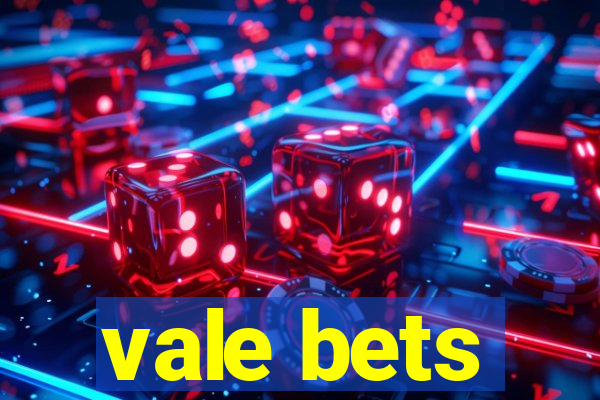 vale bets