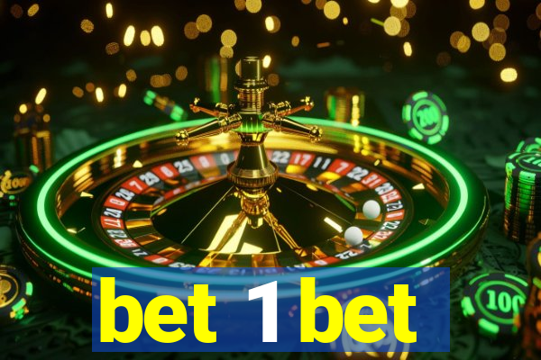 bet 1 bet