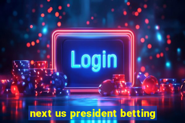 next us president betting