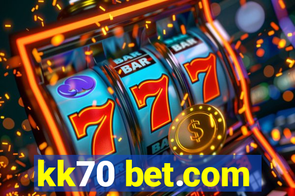 kk70 bet.com