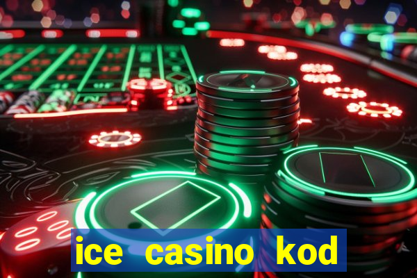 ice casino kod promocyjny 2024