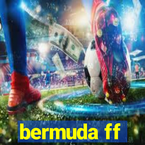 bermuda ff