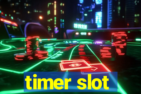 timer slot