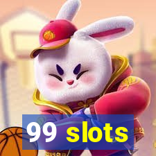 99 slots