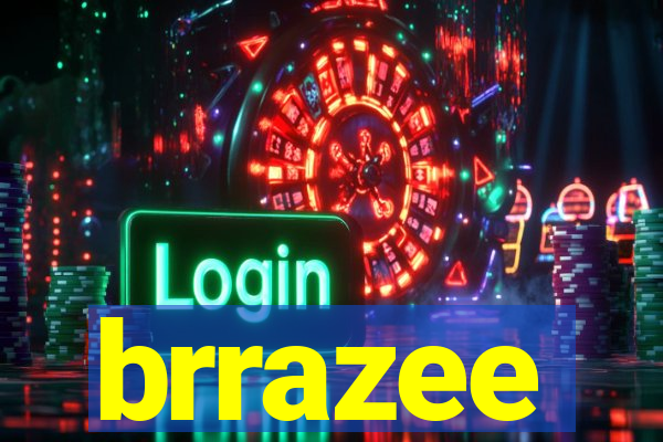 brrazee