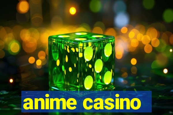 anime casino