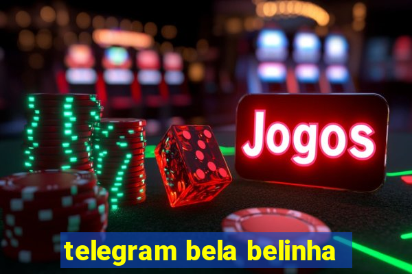 telegram bela belinha