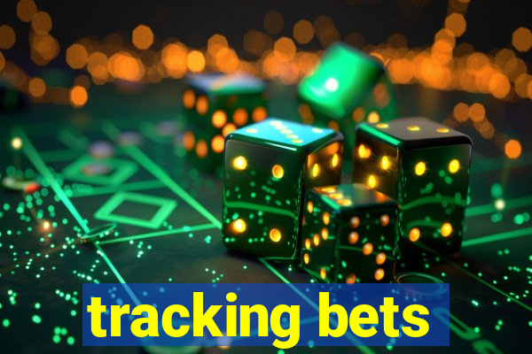 tracking bets