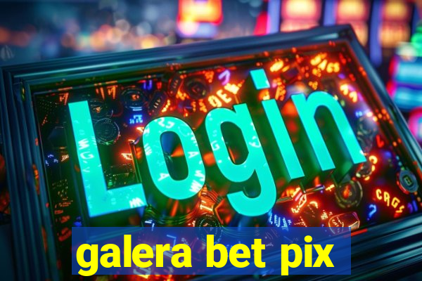 galera bet pix