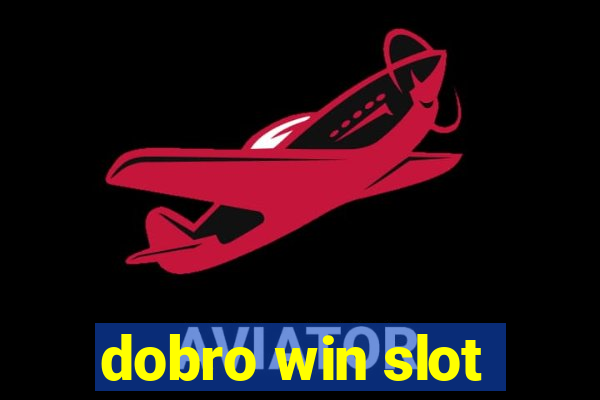 dobro win slot