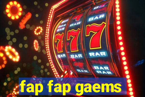 fap fap gaems