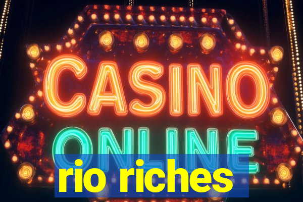 rio riches