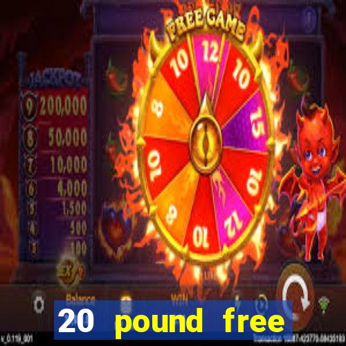 20 pound free casino no deposit