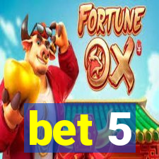 bet 5