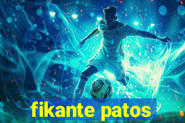 fikante patos