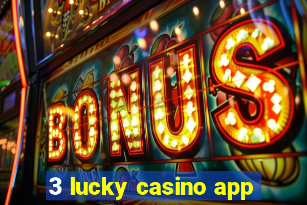 3 lucky casino app