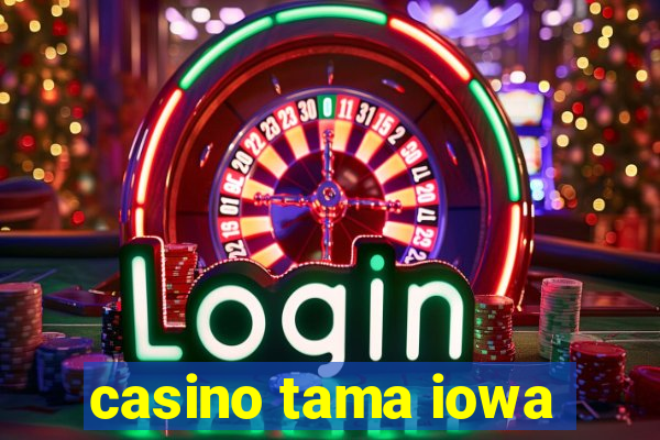 casino tama iowa