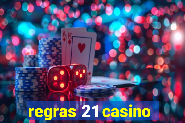 regras 21 casino