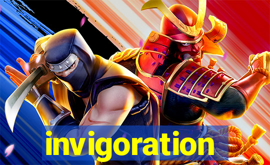 invigoration