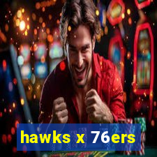 hawks x 76ers