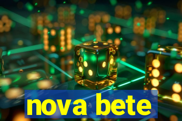 nova bete