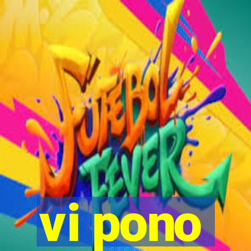 vi pono