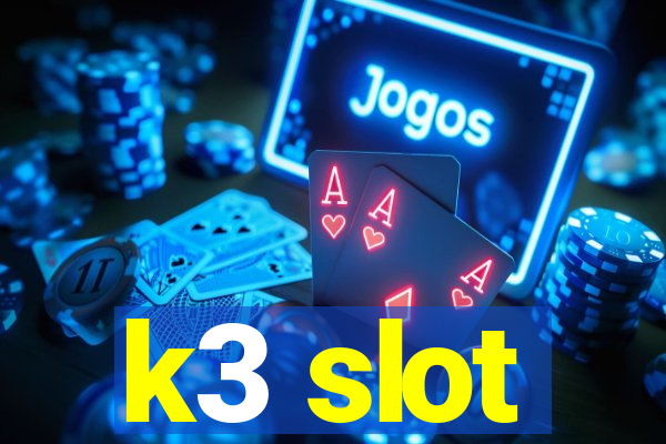 k3 slot