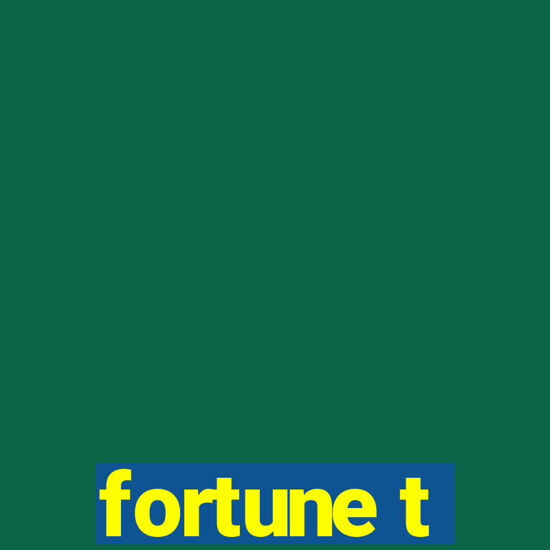 fortune t