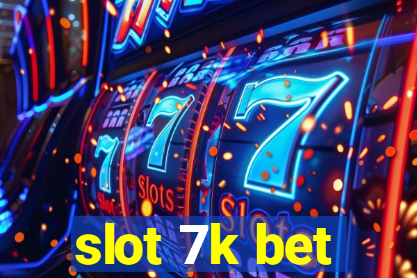 slot 7k bet