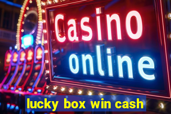 lucky box win cash